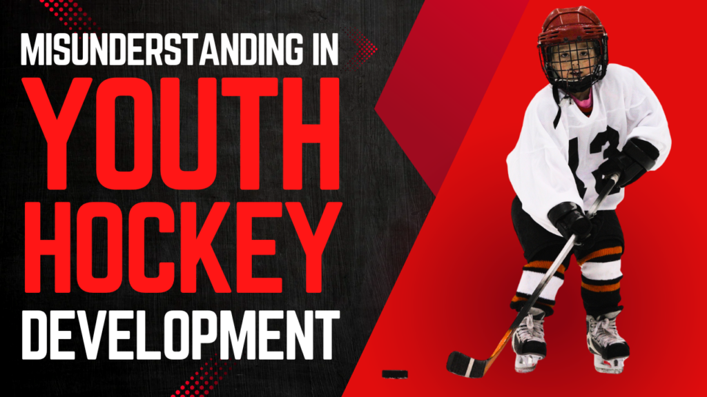 Misunderstanding In Youth Hockey Development